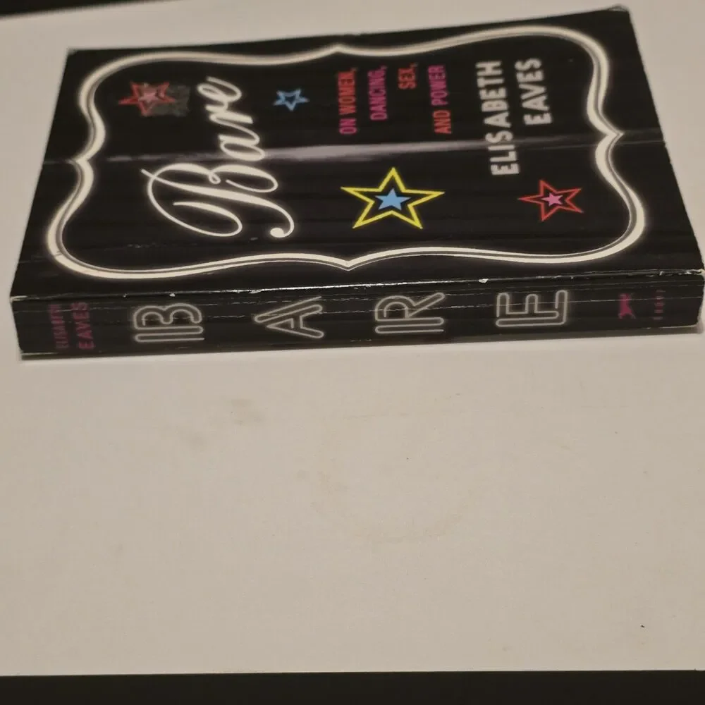 Bare: On Women, Dancing, Sex, and Power -  First Edition By Elisabeth Eaves